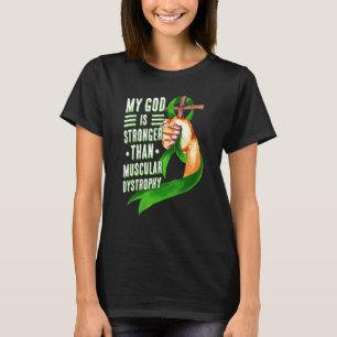 My God Is Stronger Than Muscular Dystrophy Green R T-Shirt