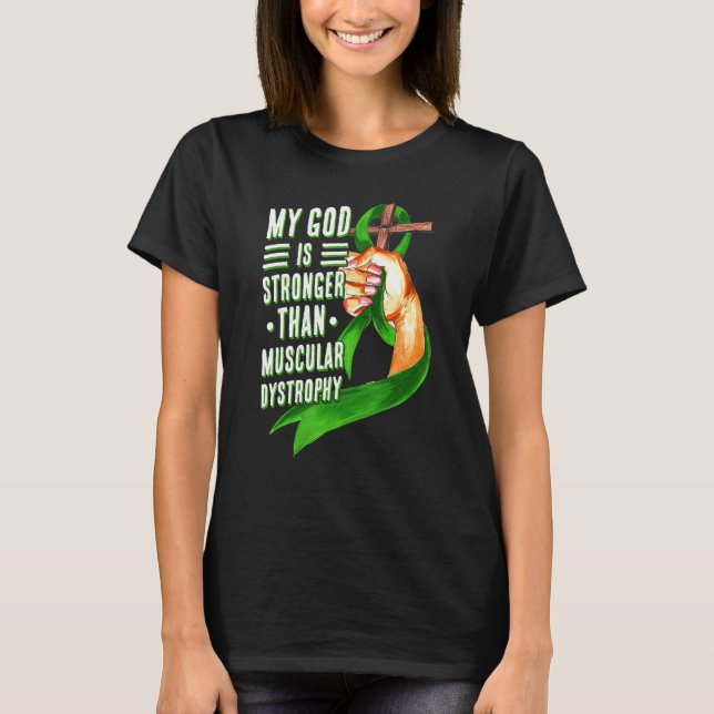 My God Is Stronger Than Muscular Dystrophy Green R T-Shirt (Front)