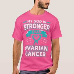 My God Is Stronger Than Ovarian Cancer Warrior T-Shirt