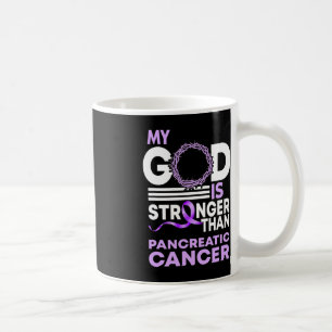 My God Is Stronger Than Pancreatic Cancer Awarenes Coffee Mug