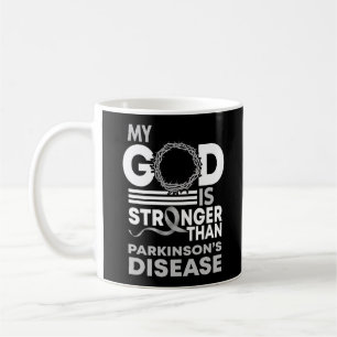 My God Is Stronger Than Parkinson's Disease Coffee Mug
