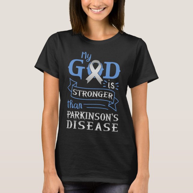 My God Is Stronger Than Parkinsons Disease T-Shirt (Front)