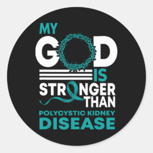 My God Is Stronger Than Polycystic Kidney Disease Classic Round Sticker