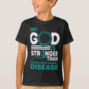 My God Is Stronger Than Polycystic Kidney Disease T-Shirt