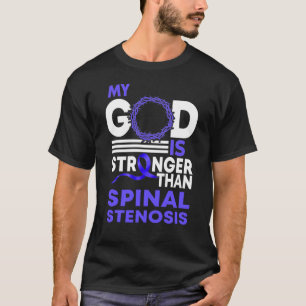 My God Is Stronger Than Spinal Stenosis Awareness T-Shirt