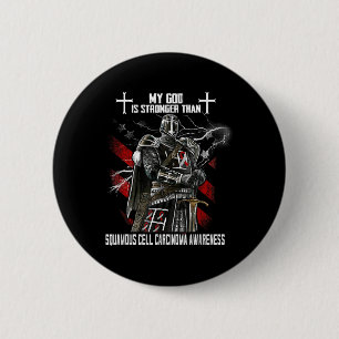 My God Is Stronger Than Squamous Cell Carcinoma 6 Cm Round Badge
