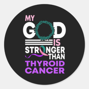 My God Is Stronger Than Thyroid Cancer Awareness R Classic Round Sticker