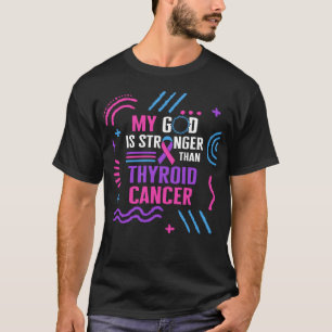 My God Is Stronger Than Thyroid Cancer Awareness T-Shirt
