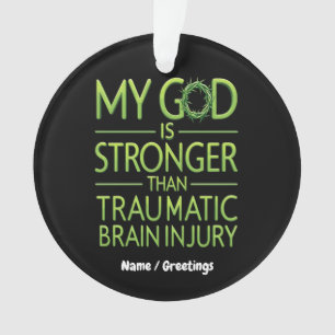 My God is Stronger Than Traumatic Brain Injury Ornament