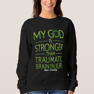 My God is Stronger Than Traumatic Brain Injury Sweatshirt