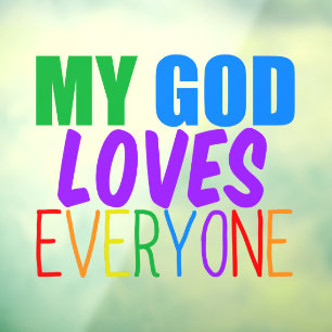 My God Loves Everyone Beautiful Rainbow Window Cling
