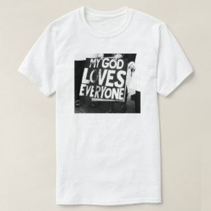 MY GOD LOVES EVERYONE EQUALITY T-Shirt