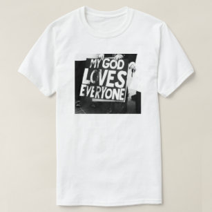 MY GOD LOVES EVERYONE EQUALITY T-Shirt