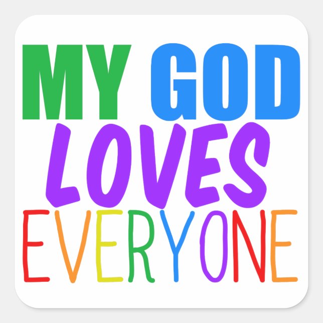 My God Loves Everyone Square Sticker (Front)