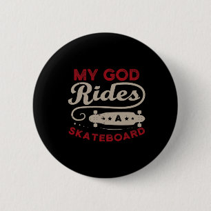My God Rides A Skateboard For A Skateboarder Skate 6 Cm Round Badge