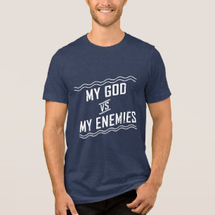 My God vs My Enemies Christian Quote Tri-Blend Shirt