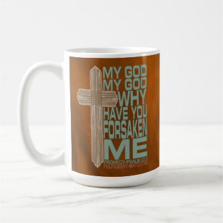 My God Why Have You Forsaken Me Coffee Mug