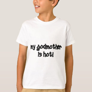 My Godmother Is Hot! T-Shirt