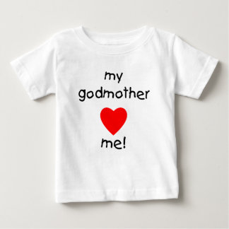 My Godmother Loves Me Baby T-Shirt
