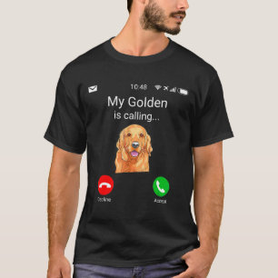 My Golden Is Calling Fun Golden Retriever Dog T-Shirt
