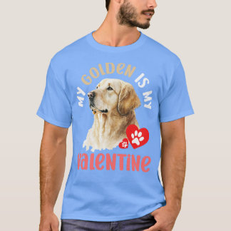 My Golden Is My Valentine Dog Lovers T-Shirt