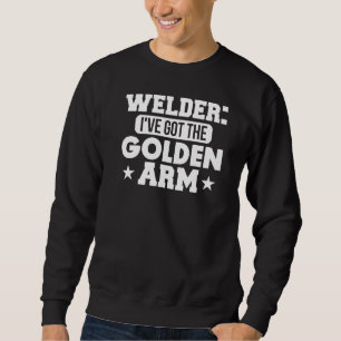 My Golden Pipeliner Welder Money Pipeline Arm Cash Sweatshirt