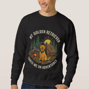 My Golden Retriever Takes Me On Adventures Camping Sweatshirt