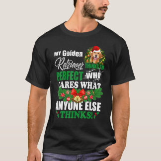 My Golden Retriever Thinks I'm Perfect   Golden Re T-Shirt