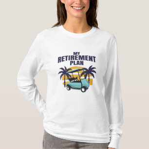 My Golf retirement plan T-Shirt