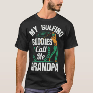 My Golfing Buddies Call Me Grandpa Golf Retiremen T-Shirt