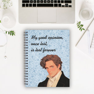 My good opinion, once lost, is lost forever Darcy Notebook