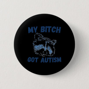 My Got Autism Funny Saying Meme  6 Cm Round Badge