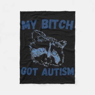My Got Autism Funny Saying Meme  Fleece Blanket