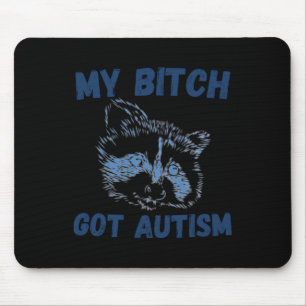 My Got Autism Funny Saying Meme Mouse Mat