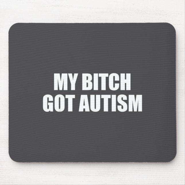 My Got Autism Funny Saying Meme  Mouse Mat (Front)