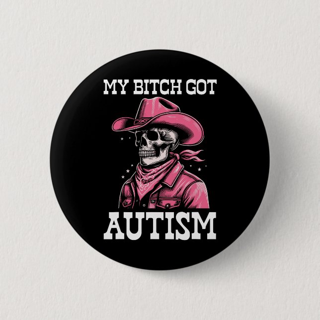 My Got Autism Funny Skeleton Meme Autistic  6 Cm Round Badge (Front)