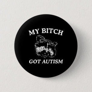 My Got Autism Racoon Meme Trash Panda Womens Mens  6 Cm Round Badge
