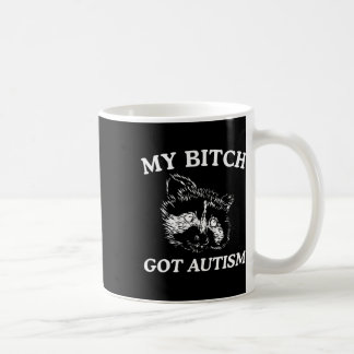 My Got Autism Racoon Meme Trash Panda Womens Mens Coffee Mug