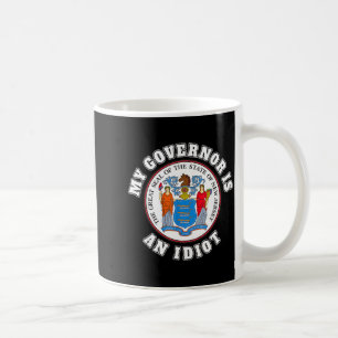 My Governor Is An Idiot Funny New Jersey Tees  Coffee Mug