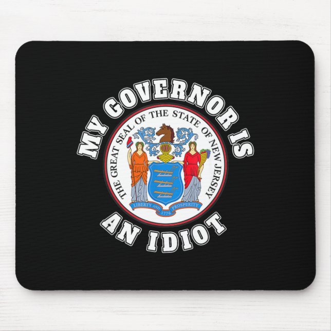 My Governor Is An Idiot Funny New Jersey Tees  Mouse Mat (Front)