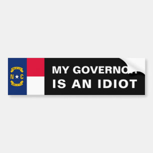 My Governor Is An Idiot - North Carolina Bumper Sticker