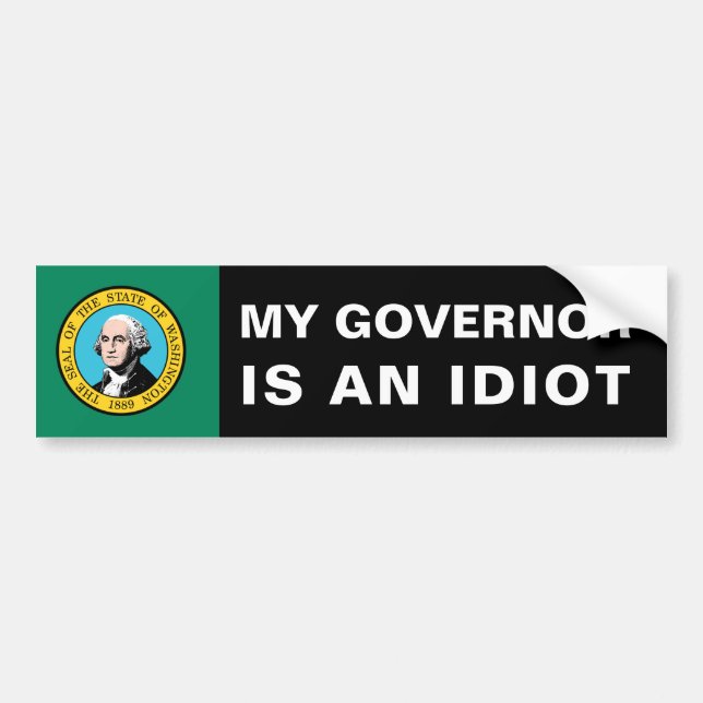 My Governor Is An Idiot - Washington Bumper Sticker (Front)