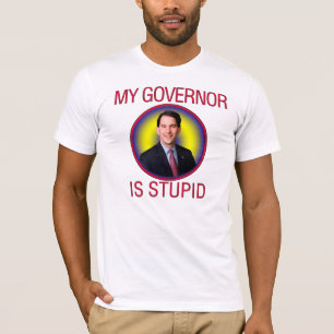 My Governor is Stupid T-Shirt
