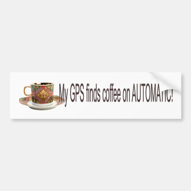 My GPS finds Coffee Bumper Sticker (Front)