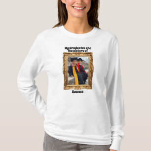 My graduates are the picture of success T-Shirt