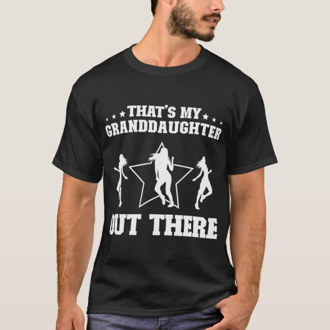 My Granddaughter Dance Grandpa Of A Dancer T-Shirt (Front)