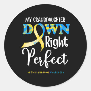 My Granddaughter Down Right Perfect Down Syndrome Classic Round Sticker