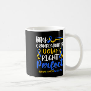 My Granddaughter Down Right Perfect Down Syndrome  Coffee Mug