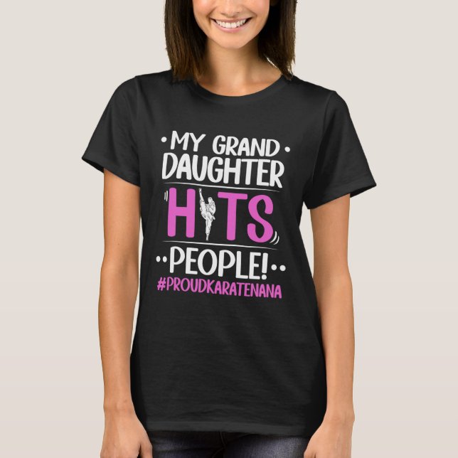 My Granddaughter Hits People Proud Karate Nana Gra T-Shirt (Front)