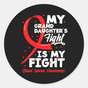 My Granddaughter's Fight Is My Fight Blood Cancer Classic Round Sticker